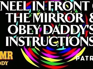 Kneel in Front of the Mirror & Obey Daddy's Instructions Slut (Ethical BDSM Audio Porn)