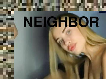 No, my boyfriend is at work and I suck my neighbors big cock