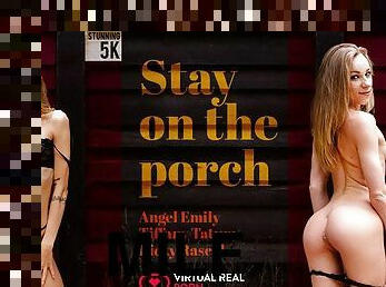 Stay on the Porch - VirtualRealPorn