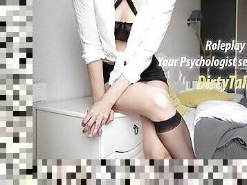 Your Psychologist seduced you, role play, dirty talk