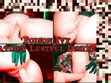 4K Poison Ivy Satisfy Lustful Desires