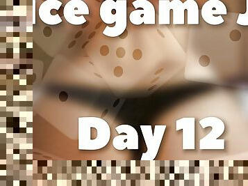 DICE GAME JOI - DAY 12 