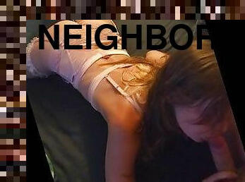 Girlfriend fucks the neighbor before her Boyfriend comes Home
