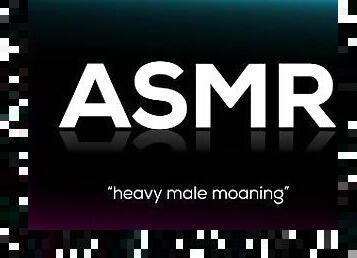 Loud Moaning Male ASMR (Let Your Imagination Run Wild)