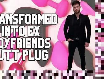 Transformed into ex boyfriend butt plug