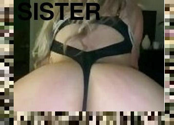 My stepsister has a very big ass, and I have it on top of me