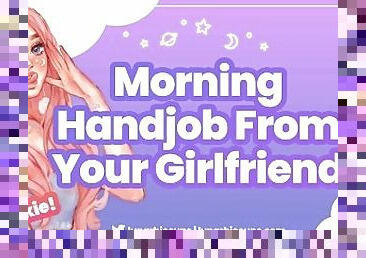 ASMR  Giving You a Handjob And Eating Your Cum Before You Leave for Work (Audio Roleplay GFE)
