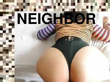 Neighbor with BIG ASS gets fucked