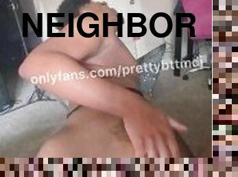 i wonder if my neighbors can see me be a slutty ???? i made him bust 2x back to back