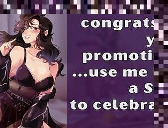 Congrats on your promotion! Use me like a slut to celebrate?  ASMR Roleplay