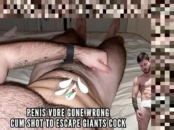 Penis Vore gone wrong - cum shot to escape giant cock