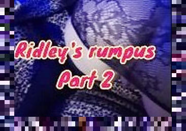 Ridley's Rumpus Part 2