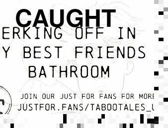 Erotic M4M Audio Fantasy: Jerking off in my best friends bathroom